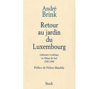 Retour au jardin du Luxembourg - Littérature et politique en Afrique du Sud 1982-1998 - André Brink - Stock - Livre