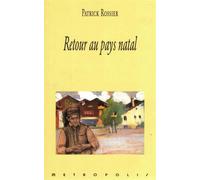 Retour au pays natal - Patrick Rossier - Metropolis Eds - broché - Roman