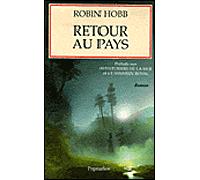 Retour au pays Prélude aux Aventuriers de la mer et à L'Assassin royal - Robin Hobb - Pygmalion - broché - Roman