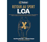 Retour au sport - LCA: De l'évaluation à la prise de décision après rupture du ligament croisé antérieur: réflexions fondées sur l'expérience terrain et les preuves scientifiques.