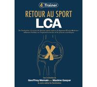 Retour au sport - LCA De l'évaluation à la prise de décision après rupture du ligament croisé antérieur: réflexions fondées sur l'expérience terrain et les preuves scientifiques. - Geoffrey Memain - 4
