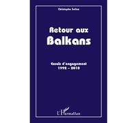 Retour aux Balkans Essais d'engagement 1992-2010 - Christophe Solioz - L'harmattan - broché - Essai