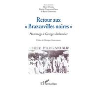 Retour aux Brazzavilles noires" (nouvelle édition)": Hommage à Georges Balandier