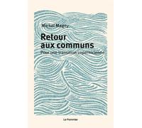 Retour aux communs Pour une transition copernicienne - Michel Magny - Le Pommier - broché - Essai