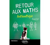 Retour aux maths : arithmétique: De 3 à 99 ans