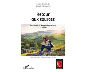 Retour aux sources Concours de la Nouvelle George Sand 19e édition - Fabrice Bonardi - L'harmattan - broché - Nouvelles