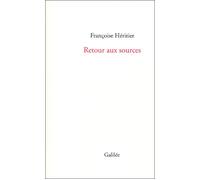 Retour aux sources - Françoise Héritier - Galilee - broché - Essai