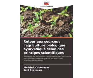 Retour aux sources : l'agriculture biologique ayurvédique selon des principes scientifiques