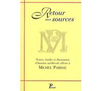 Retour aux Sources Textes, études et documents d'histoire médiévale offerts à Michel PARISSE - Collectif - Picard - broché - Essai