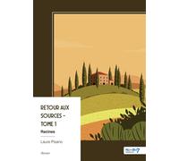 Retour aux sources - Tome 1 Racines - Laure Pisano - Nombre 7 - broché - Roman