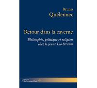 Retour dans la caverne: Philosophie, politique et religion chez le jeune Léo Strauss