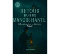 Retour dans un Manoir Hanté - Tome 2: Escape game, maison hantée et roman d’horreur ado avec fantômes, mystère et choix impossibles au cœur d’une ... psychologique, frissons, mémoire, brume
