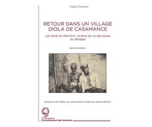 Retour dans un village Diola de Casamance Les Diola du Mof Evvi: la terre du roi des pluies au Sénégal. Seconde édition - Paolo Palmeri - L'harmattan - broché - Essai