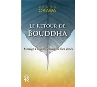 Retour de bouddha le messa Message à tous mes disciples bien-aimés - Ryuho Okawa - Irh Press-Sc.bonheur - broché - Essai