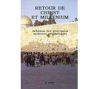 Retour de christ et millenium: Schemas des principaux systemes prophetiques