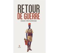 Retour de guerre - Enoh Meyomesse - Le Lys Bleu - broché - Roman