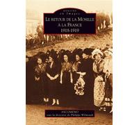 Retour de la Moselle à la France (Le) - Philippe Wilmouth - Nouvelles Editions Sutton - broché - Récit