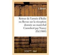 Retour de l'armée d'Italie ou Revue sur la réception donnée au maréchal Canrobert Par la ville de Nancy - J. Gerard - Hachette Bnf - broché - Livre