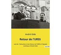 Retour de l'URSS: suivi de : Retouches à mon Retour de l'URSS et l'épopée soviétique d'André Gide