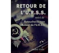 Retour De L'urss Suivi De Retouches À Mon Retour De L'urss - L'épopée Soviétique D'andré Gide