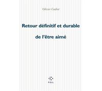 Retour définitif et durable de l'être aimé - Olivier Cadiot - P.o.l. - broché - Roman