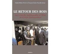 Retour des rois. Les autorités traditionnelles et l'Etat en Afrique contemporaine (Le) Claude-Hélène Perrot (Coordination éditoriale), François-Xavier Fauvelle-Aymar (Coordination éditoriale)