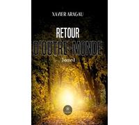 Retour d'outre monde Tome I - Xavier Aragau - Le Lys Bleu - broché - Poésie