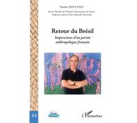 Retour du Brésil Impressions d'un juriste anthropologue français - Norbert Rouland - L'harmattan - broché - Essai