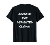 Retour Imprimer Txt Funny People Funny Remove The Demented Clown T-Shirt
