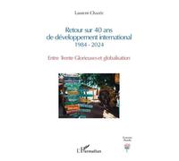 Retour Sur 40 Ans De Développement International 1984-2024 - Entre Trente Glorieuses Et Globalisation