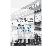 Retour sur la condition ouvrière Stéphane Beaud (Auteur), Michel Pialoux (Auteur)