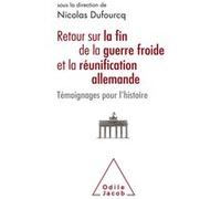 Retour Sur La Fin De La Guerre Froide Et La Réunification Allemande - Témoignages Pour L'histoire