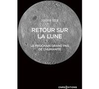 Retour sur la lune - Le prochain grand pas de l'humanité Joseph Silk (Auteur), Jean Audouze (Préface), Jean Audouze (Traduction)