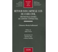 Retour sur l'article 1135 du code civil Une nouvelle source du contenu contractuel - Clémence Mouly-Guillemaud - Lgdj - broché - Etude