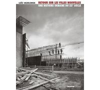 Retour sur les villes nouvelles. Une histoire urbaine du XXe siècle - Loïc Vadelorge - Creaphis - broché - Essai
