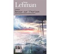 Retour sur l'horizon Fabrice Colin (Auteur), Eric Holstein (Auteur), Laurent Kloetzer (Auteur), Xavier Mauméjean (Auteur), Jérôme Noirez (Auteur), André Ruellan (Auteur), Maheva Stéphan-Bugni (Auteur)