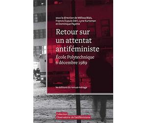 Retour sur un attentat antiféministe: Ecole Polytechnique de Montréal, 6 décembre 1989