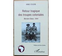Retour tragique des troupes coloniales Morlaix-Dakar, 1944 - Anne Cousin - L'harmattan - broché - Etude