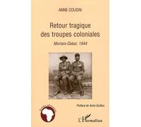Retour Tragique Des Troupes Coloniales - Morlaix-Dakar, 1944