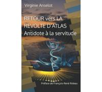 RETOUR VERS LA REVOLTE D’ATLAS: Antidote à la servitude