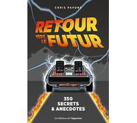 Retour vers le futur : 350 secrets et anecdotes