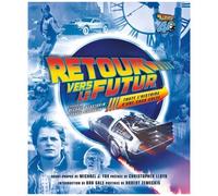 Retour Vers Le Futur - Toute L'histoire D'une Saga Culte