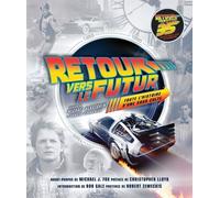 Retour Vers Le Futur - Toute L'histoire D'une Saga Culte
