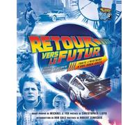 Retour Vers Le Futur - Toute L'histoire D'une Saga Culte