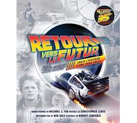 Retour Vers Le Futur - Toute L'histoire D'une Saga Culte
