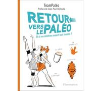 Retour vers le Paléo : Et si nos ancêtres avaient tout inventé ? – Flammarion