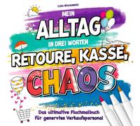 RETOURE, KASSE, CHAOS - Das ultimative Fluchmalbuch für genervtes Verkaufspersonal: Einfach mal Fluchen, Lachen und Entspannen - Perfekt als Geschenk für Verkäufer und Kollegen