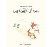 Retourne chercher le pain - Jean-Baptiste Drouot - 400 Coups Eds Les - cartonné - Album jeunesse
