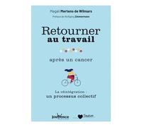 Retourner Au Travail Après Un Cancer - La Réintégration : Un Processus Collectif