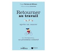 Retourner au travail après un cancer: La réintégration : un processus collectif